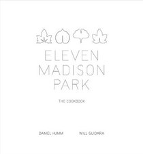 Eleven Madison Park: The Cookbook