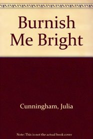 Burnish Me Bright