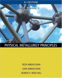 Physical Metallurgy Principles - SI Version (Fourth Edition)