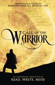 Call of the Warrior: An Anthology Presented By Read, Write, Muse