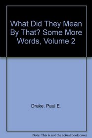 What Did They Mean By That? Some More Words, Volume 2