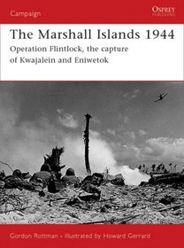 The Marshall Islands 1944: Operation Flintlock, the capture of Kwajalein and Eniwetok (Campaign)