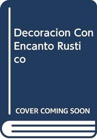 Decoracion Con Encanto Rustico (Spanish Edition)