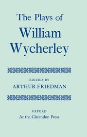The Plays of William Wycherley (Oxford English Texts)