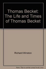 Thomas Becket: The Life and Times of Thomas Becket