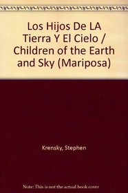 Los Hijos De LA Tierra Y El Cielo / Children of the Earth and Sky (Mariposa) (Spanish Edition)