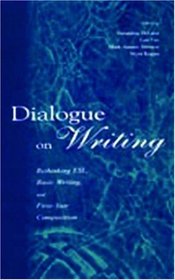 Dialogue on Writing: Rethinking ESL, Basic Writing, and First-year Composition