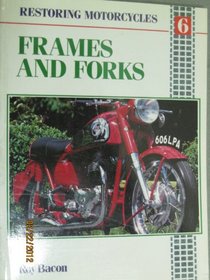 Frames and Forks (Restoring Motorcycles 6)
