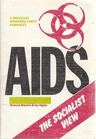 AIDS: The Socialist View (A Socialist Workers Party pamphlet)