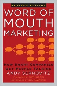 Word of Mouth Marketing: How Smart Companies Get People Talking, Revised Edition