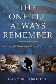 The One I'll Always Remember: Caring for America's Wounded Warriors