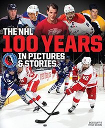 The NHL -- 100 Years in Pictures and Stories