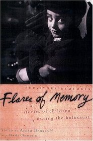 Flares of Memory: Stories of Childhood During the Holocaust