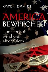 America Bewitched: Witchcraft After Salem
