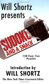 Will Shortz Presents Sudoku and a Snack: 150 Fast, Fun Puzzles (Will Shortz Presents...)