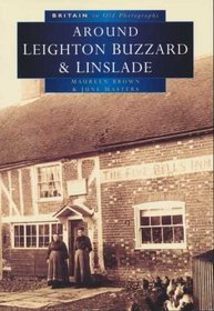 Leighton Buzzard  Linslade: With Heath  Reach, Eggington, Stanbridge  Billington (Britain in Old Photographs)