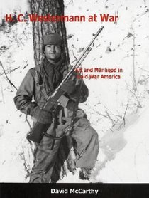 H.C. Westermann at War: Art and Manhood in Cold War America