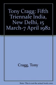 Tony Cragg: Fifth Triennale India, New Delhi, 15 March-7 April 1982