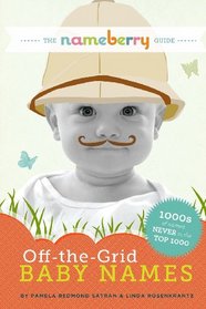 The Nameberry Guide to Off-the-Grid Baby Names: 1000s of Names NEVER in the Top 1000