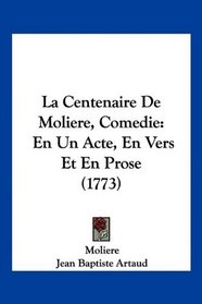 La Centenaire De Moliere, Comedie: En Un Acte, En Vers Et En Prose (1773) (French Edition)
