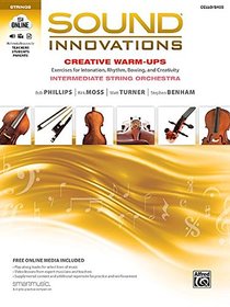Sound Innovations for String Orchestra -- Creative Warm-Ups: Exercises for Intonation, Rhythm, Bowing, and Creativity for Intermediate String Orchestra (Cello/Bass)