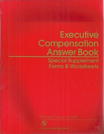 Executive Compensation Answer Book: Forms & Worksheets (Panel Answer Book Series)