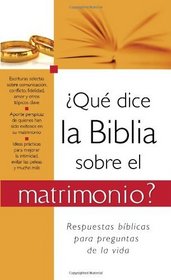 Que dice la Biblia sobre el matrimonio?: What the Bible Says About Marriage (What the Bible Says About...) (Spanish Edition)