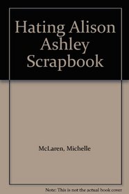 Hating Alison Ashley Scrapbook