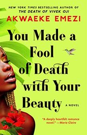 You Made a Fool of Death with Your Beauty: A Novel