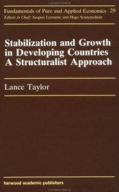 Stabilization and Growth in Developing Countries: A Structuralist Approach (Fundamentals of Pure and Applied Economics Series)