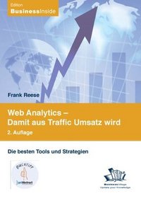 Web Analytics - Damit aus Traffic Umsatz wird: Die besten Tools und Strategien