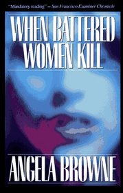 WHEN BATTERED WOMEN KILL