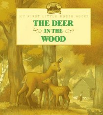 The Deer in the Wood: Adapted from the Little House Books by Laura Ingalls Wilder (My First Little House Books)