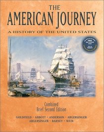 The American Journey: A History of the United States, Combined (Brief 2nd Edition)