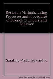 Research Methods: Using Processes and Procedures of Science to Understand Behavior