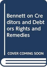 Bennett on Creditors and Debtors Rights and Remedies
