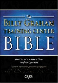 The Billy Graham Training Center Bible: Time-Tested Answers to Your Toughest Questions
