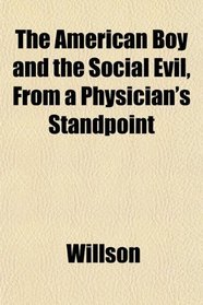 The American Boy and the Social Evil, From a Physician's Standpoint