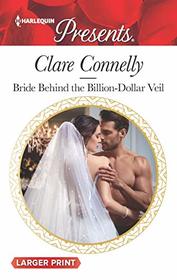 Bride Behind the Billion-Dollar Veil (Crazy Rich Greek Weddings, Bk 2) (Harlequin Presents, No 3767) (Larger Print)