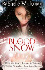 Blood and Snow volumes 1-4: Blood and Snow, Revenant in Training, The Vampire Christopher, Blood Soaked Promises