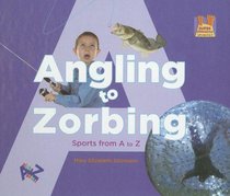 Angling to Zorbing: Sports from A to Z (Let's See a to Z)