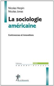 La sociologie amricaine : Controverses et innovations