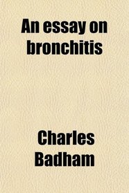 An essay on bronchitis