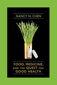 Food, Medicine, and the Quest for Good Health: Nutrition, Medicine, and Culture