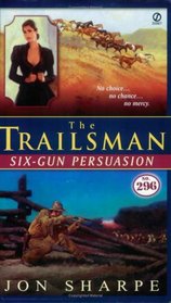 The Trailsman #296: Six-Gun Persuasion (Trailsman)