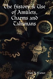 The History & Use of Amulets, Charms and Talismans