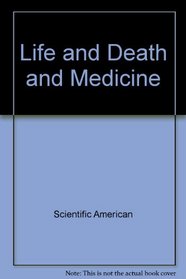 Life and Death and Medicine