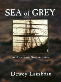 Sea of Grey (Alan Lewrie, Bk 10) (Large Print)
