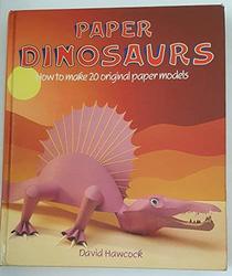 Paper Dinosaurs: Twenty Model Monsters to Cut & Fold