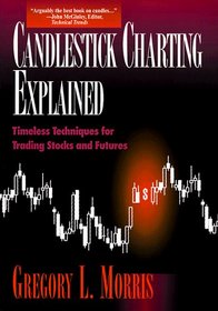 Candlestick Charting Explained: Timeless Techniques for Trading Stocks and Futures